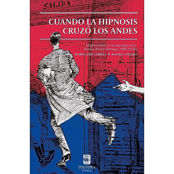 Cuando la hipnosis cruzó los Andes, Mauro Vallejo, María José Correa