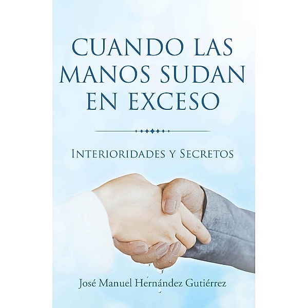 Cuando las manos sudan en exceso, José Manuel Hernández Gutiérrez