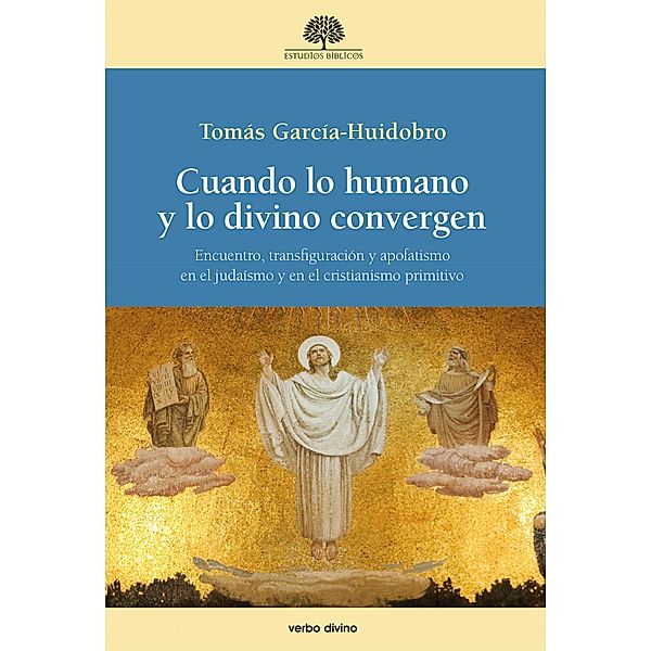 Cuando lo humano y lo divino convergen / Estudios Bíblicos, Tomás García-Huidobro Rivas