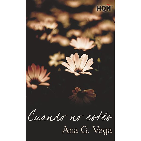 Cuando no estés / HQÑ, Ana G. Vega
