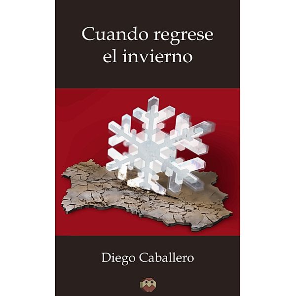 Cuando regrese el invierno, Diego Caballero Moreno
