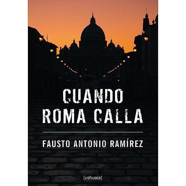 Cuando Roma calla / Narrativa, Fausto Antonio Ramírez