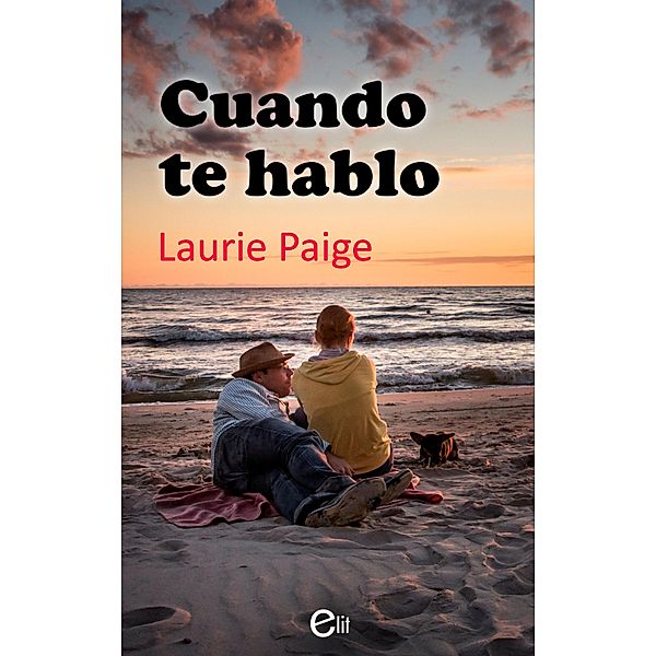 Cuando te hablo / eLit Bd.1, Laurie Paige