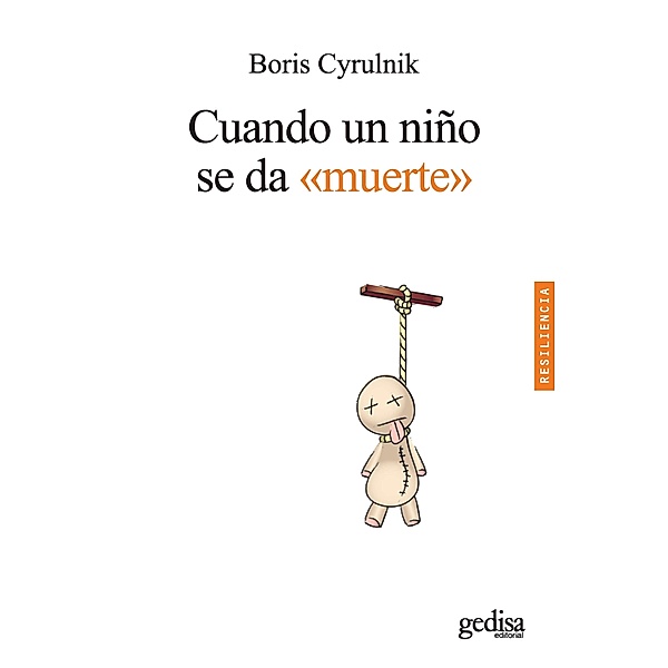 Cuando un niño se da muerte / Resiliencia, Boris Cyrulnik