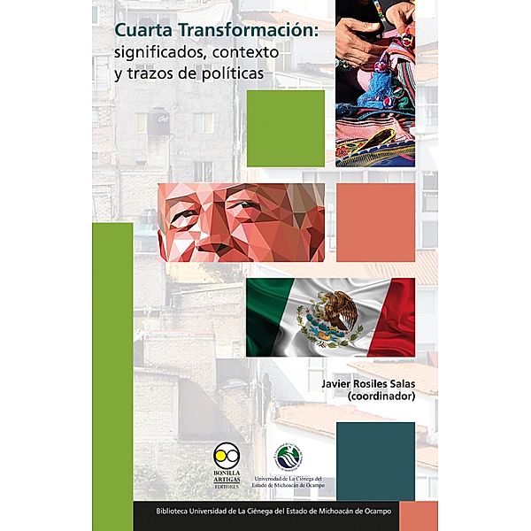 Cuarta Transformación: significados, contexto y trazos de políticas, Javier Rosiles Salas