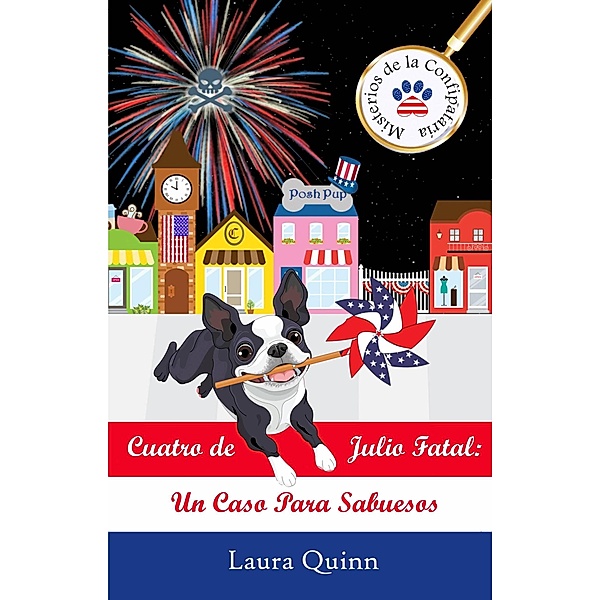 Cuatro de Julio Fatal: Un Caso Para Sabuesos (Misterios de la Confipataría) / Misterios de la Confipataría, Laura Quinn