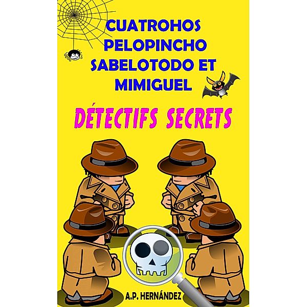Cuatrohos, Pelopincho, Sabelotodo et Mimiguel. Détectifs Secrets, A. P. Hernández