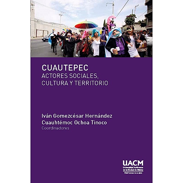 Cuautepec. Actores sociales, cultura y territorio, Iván Gomezcésar Hernández, Cuauhtémoc Ochoa Tinoco