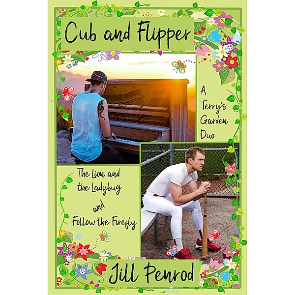 Cub and Flipper: A Terry's Garden Duo, Jill Penrod