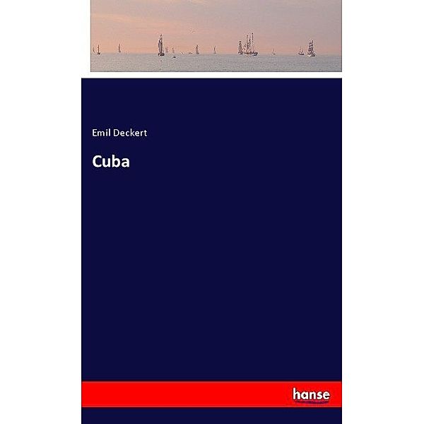 Cuba, Emil Deckert