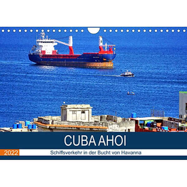 CUBA AHOI - Schiffsverkehr in der Bucht von Havanna (Wandkalender 2022 DIN A4 quer), Henning von Löwis of Menar, Henning von Löwis of Menar