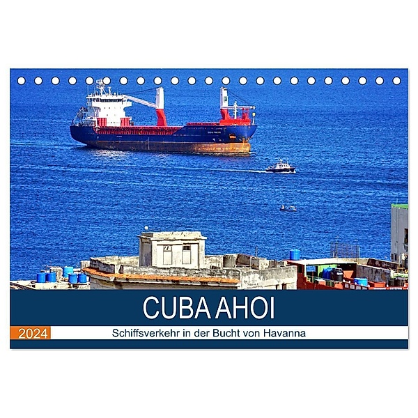 CUBA AHOI - Schiffsverkehr in der Bucht von Havanna (Tischkalender 2024 DIN A5 quer), CALVENDO Monatskalender, Henning von Löwis of Menar
