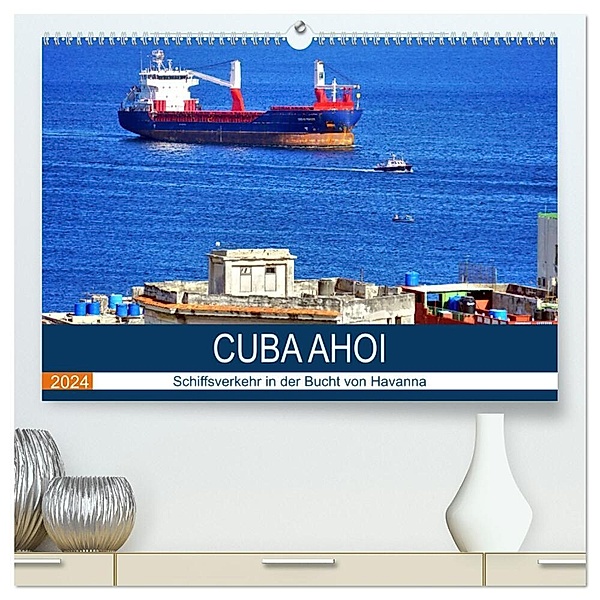 CUBA AHOI - Schiffsverkehr in der Bucht von Havanna (hochwertiger Premium Wandkalender 2024 DIN A2 quer), Kunstdruck in Hochglanz, Henning von Löwis of Menar
