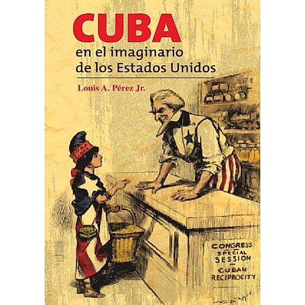Cuba en el imaginario de los Estados Unidos, Louis Ángel Pérez Jr