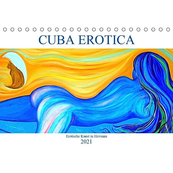 CUBA EROTICA - Erotische Kunst in Havanna (Tischkalender 2021 DIN A5 quer), Henning von Löwis of Menar, Henning von Löwis of Menar