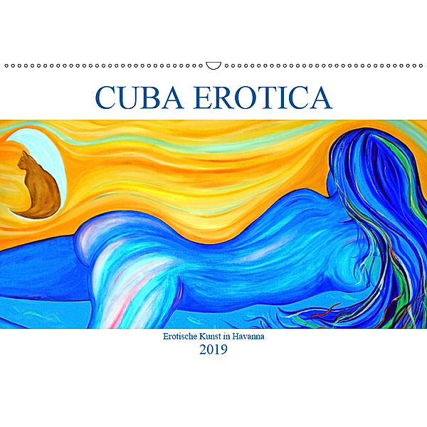 CUBA EROTICA - Erotische Kunst in Havanna (Wandkalender 2019 DIN A2 quer), Henning von Löwis of Menar
