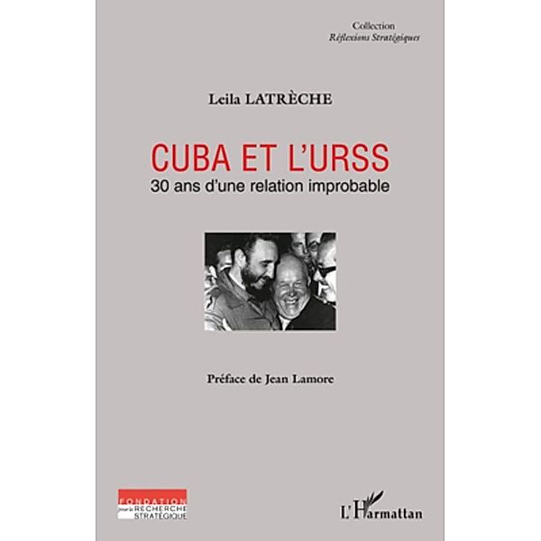 Cuba et l'urss - 30 ans d'une relation improbable, Leila Latreche Leila Latreche