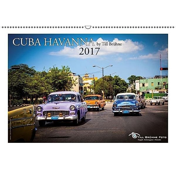 CUBA HAVANNA 2017 by TILL BRÜHNE (Wandkalender 2017 DIN A2 quer), Till Brühne