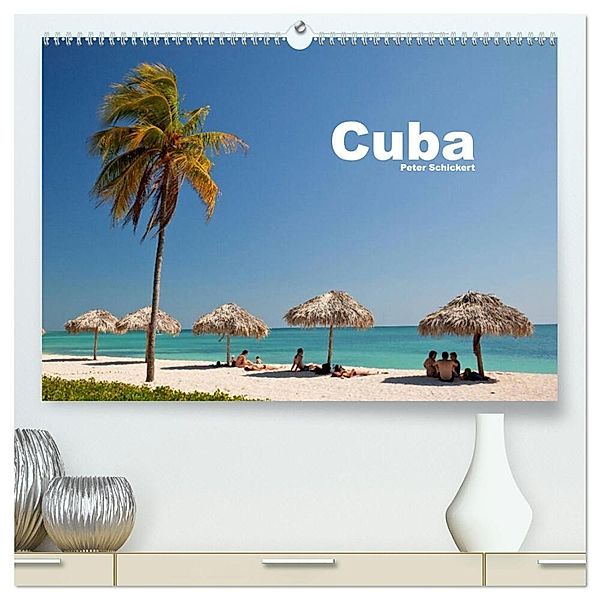 Cuba (hochwertiger Premium Wandkalender 2024 DIN A2 quer), Kunstdruck in Hochglanz, Peter Schickert
