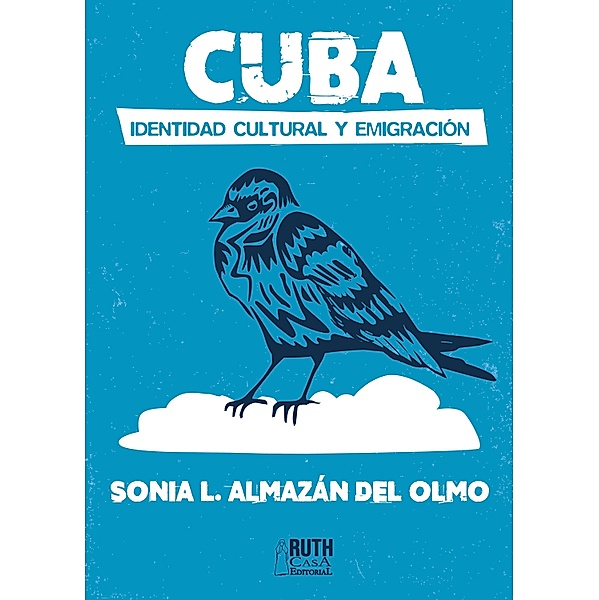 Cuba. Identidad cultural y emigración, Sonia Almazán del Olmo