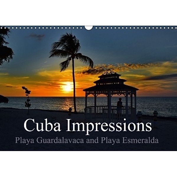 Cuba Impressions Playa Guardalavaca and Playa Esmeralda (Wall Calendar 2017 DIN A3 Landscape), Fryc Janusz