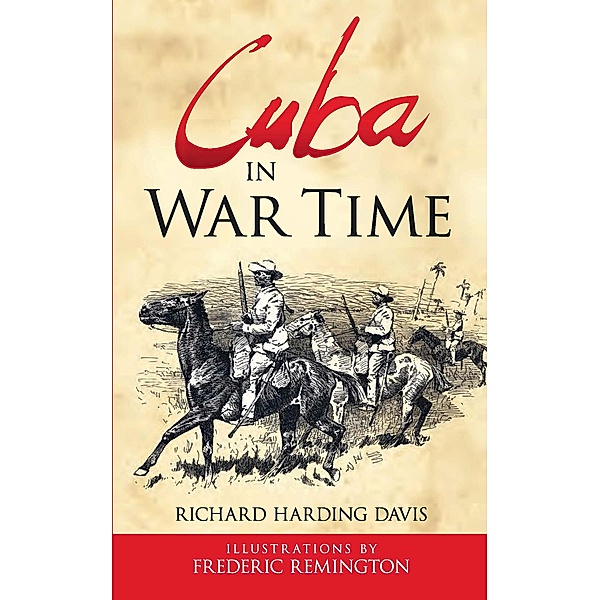 Cuba in War Time, Richard Harding Davis