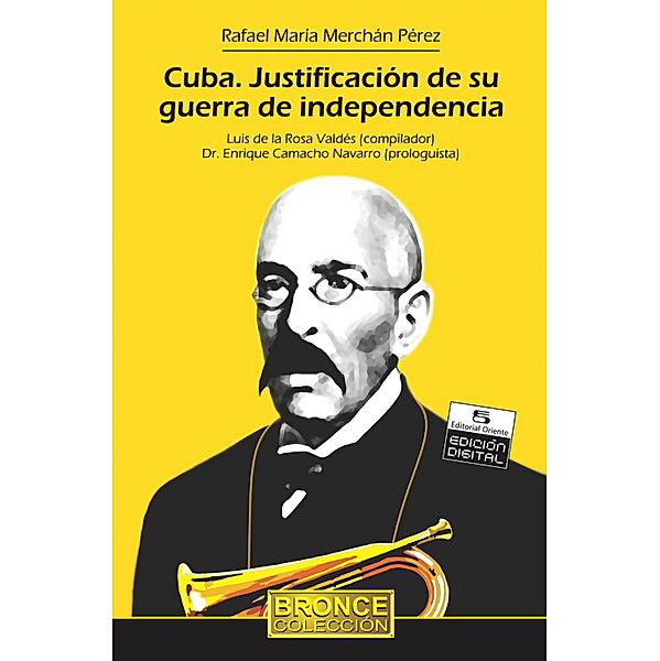 Cuba. Justificación de su guerra de independencia, Rafael María Merchán Pérez
