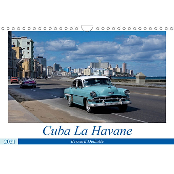 Cuba La Havane (Calendrier mural 2021 DIN A4 horizontal), Bernard Delhalle