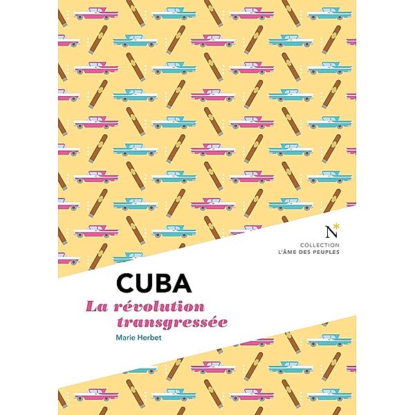 Cuba : La révolution transgressée, Marie Herbet, L'Âme des peuples