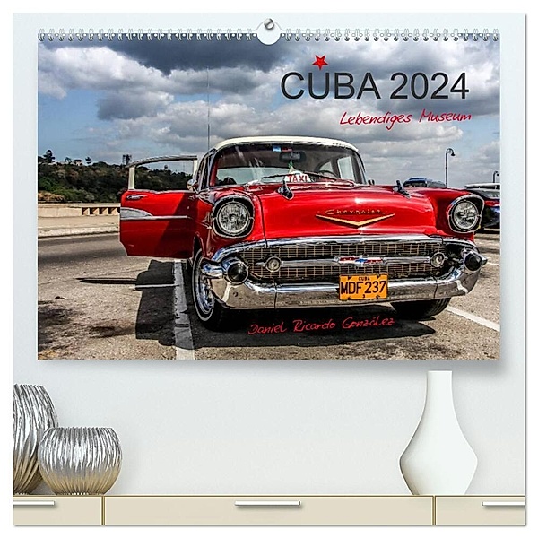 Cuba - Lebendiges Museum (hochwertiger Premium Wandkalender 2024 DIN A2 quer), Kunstdruck in Hochglanz, Daniel Ricardo Gonzalez Photography
