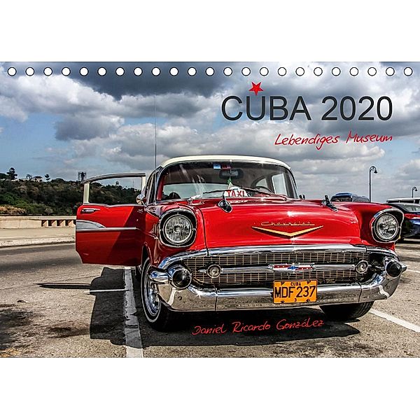 Cuba - Lebendiges Museum (Tischkalender 2020 DIN A5 quer), Daniel Ricardo Gonzalez