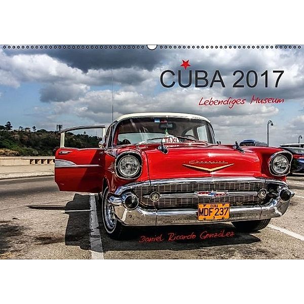 Cuba - Lebendiges Museum (Wandkalender 2017 DIN A2 quer), Daniel Ricardo Gonzalez