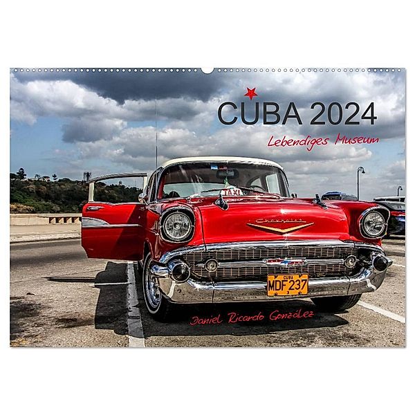 Cuba - Lebendiges Museum (Wandkalender 2024 DIN A2 quer), CALVENDO Monatskalender, Daniel Ricardo Gonzalez Photography