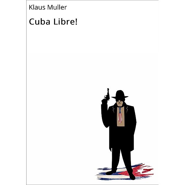 Cuba Libre!, Klaus Muller