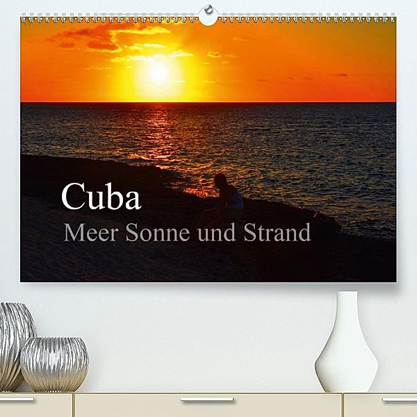 Cuba Meer Sonne und Strand (Premium, hochwertiger DIN A2 Wandkalender 2020, Kunstdruck in Hochglanz), Fryc Janusz