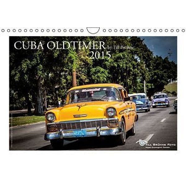 CUBA OLDTIMER 2015 by Till Brühne (Wandkalender 2015 DIN A4 quer), Till Brühne