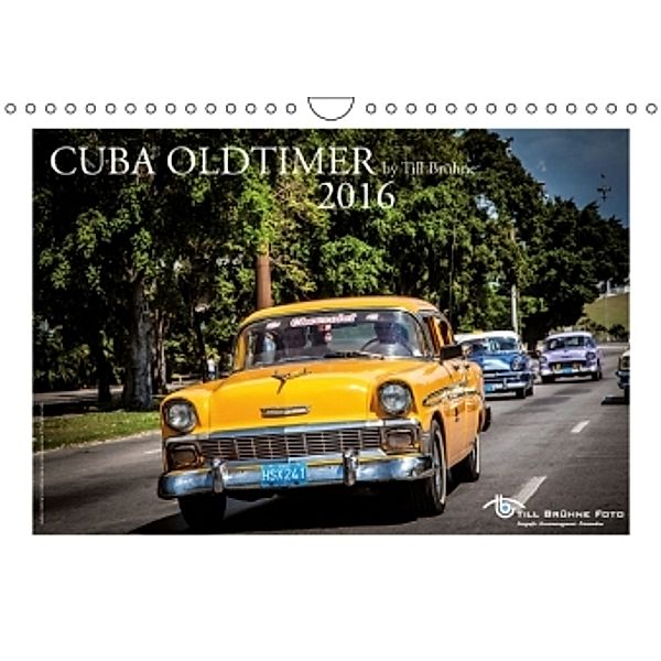 CUBA Oldtimer 2016 by Till Brühne (Wandkalender 2016 DIN A4 quer), Till Brühne