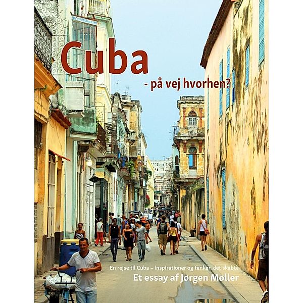 Cuba - på vej hvorhen?, Jørgen Møller