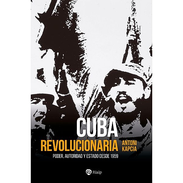 Cuba revolucionaria / Historia y Biografías, Antoni Kapcia