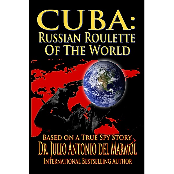 Cuba:  Russian Roulette of the World, Julio Antonio Del Marmol
