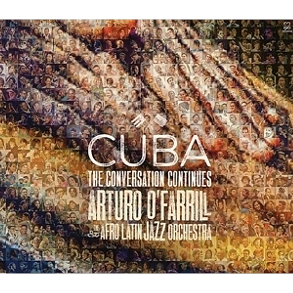 Cuba: The Conversation Continues, Arturo & The Afro Latin Jazz Orchestra O'Farrill