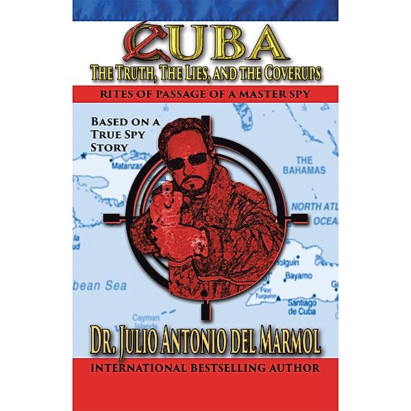 Cuba: the Truth, the Lies, and the Cover-Ups, Julio Antonio del Mármol