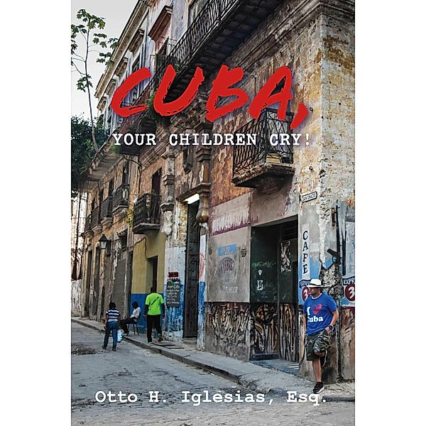 Cuba, Your Children Cry!, Otto H. Iglesias