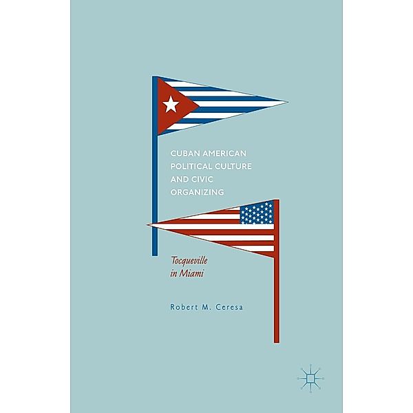 Cuban American Political Culture and Civic Organizing / Progress in Mathematics, Robert M. Ceresa
