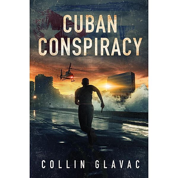 Cuban Conspiracy (John Carpenter Trilogy, #3) / John Carpenter Trilogy, Collin Glavac