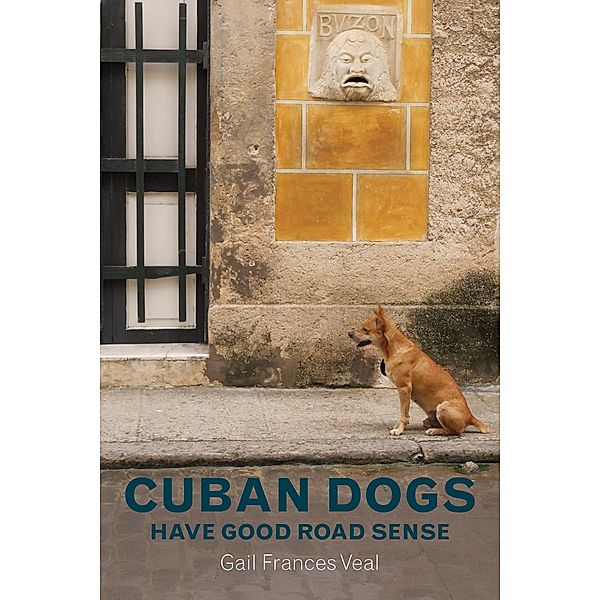 Cuban dogs have good road sense / Gail Frances Veal, Gail Frances Veal