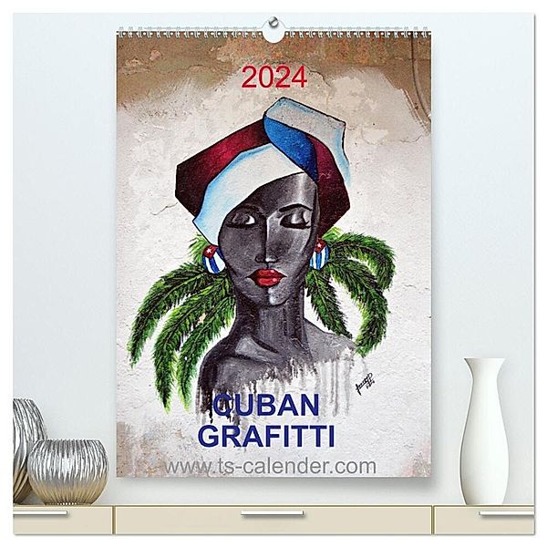 CUBAN GRAFITTI (hochwertiger Premium Wandkalender 2024 DIN A2 hoch), Kunstdruck in Hochglanz, Calvendo