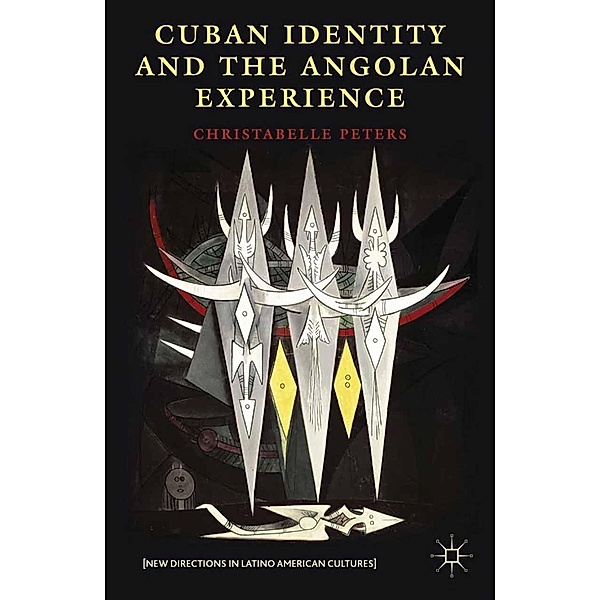 Cuban Identity and the Angolan Experience / New Directions in Latino American Cultures, C. Peters