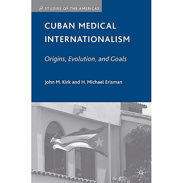 Cuban Medical Internationalism / Studies of the Americas, J. Kirk, Kenneth A. Loparo