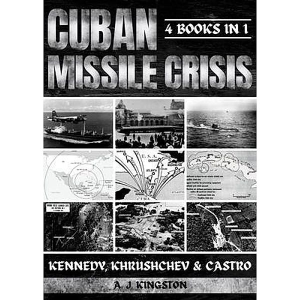Cuban Missile Crisis, A. J. Kingston